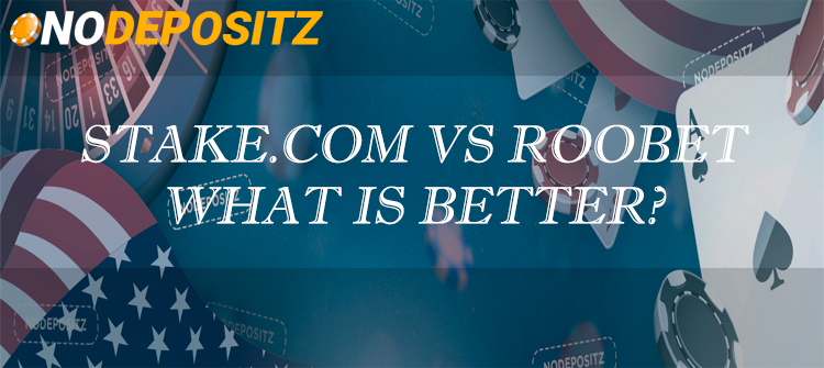 Stake.com vs Roobet – What is Better?