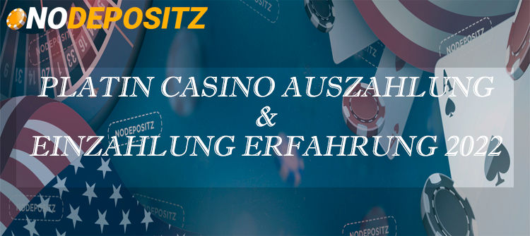Platin Casino Auszahlung & Einzahlung Erfahrung 2024